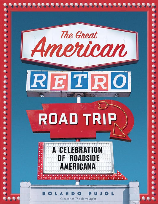 The Great American Retro Road Trip: A Celebration of Roadside Americana cover image