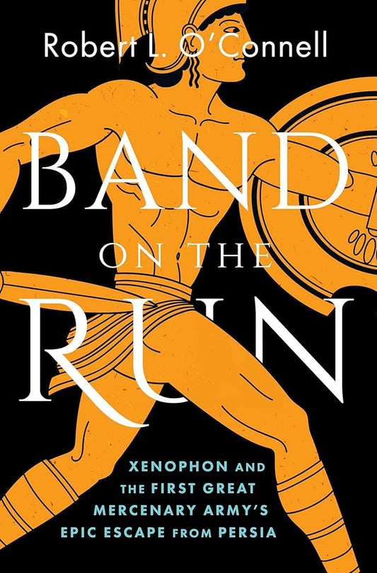 Band on the Run: Xenophon and the First Great Mercenary Army's Epic Escape from Persia cover image