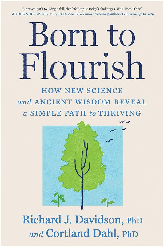 Born to Flourish: How New Science and Ancient Wisdom Reveal a Simple Path to Thriving cover image