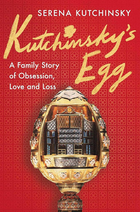 Kutchinsky's Egg: A Family's Story of Obsession, Love, and Loss cover image