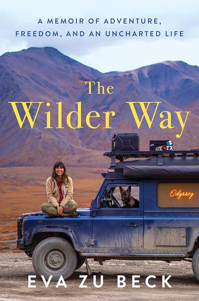 The Wilder Way: A Memoir of Adventure, Freedom, and an Uncharted Life cover image