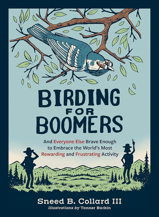 Birding for Boomers: And Everyone Else Brave Enough to Embrace the World’s Most Rewarding and Frustrating Activity cover image