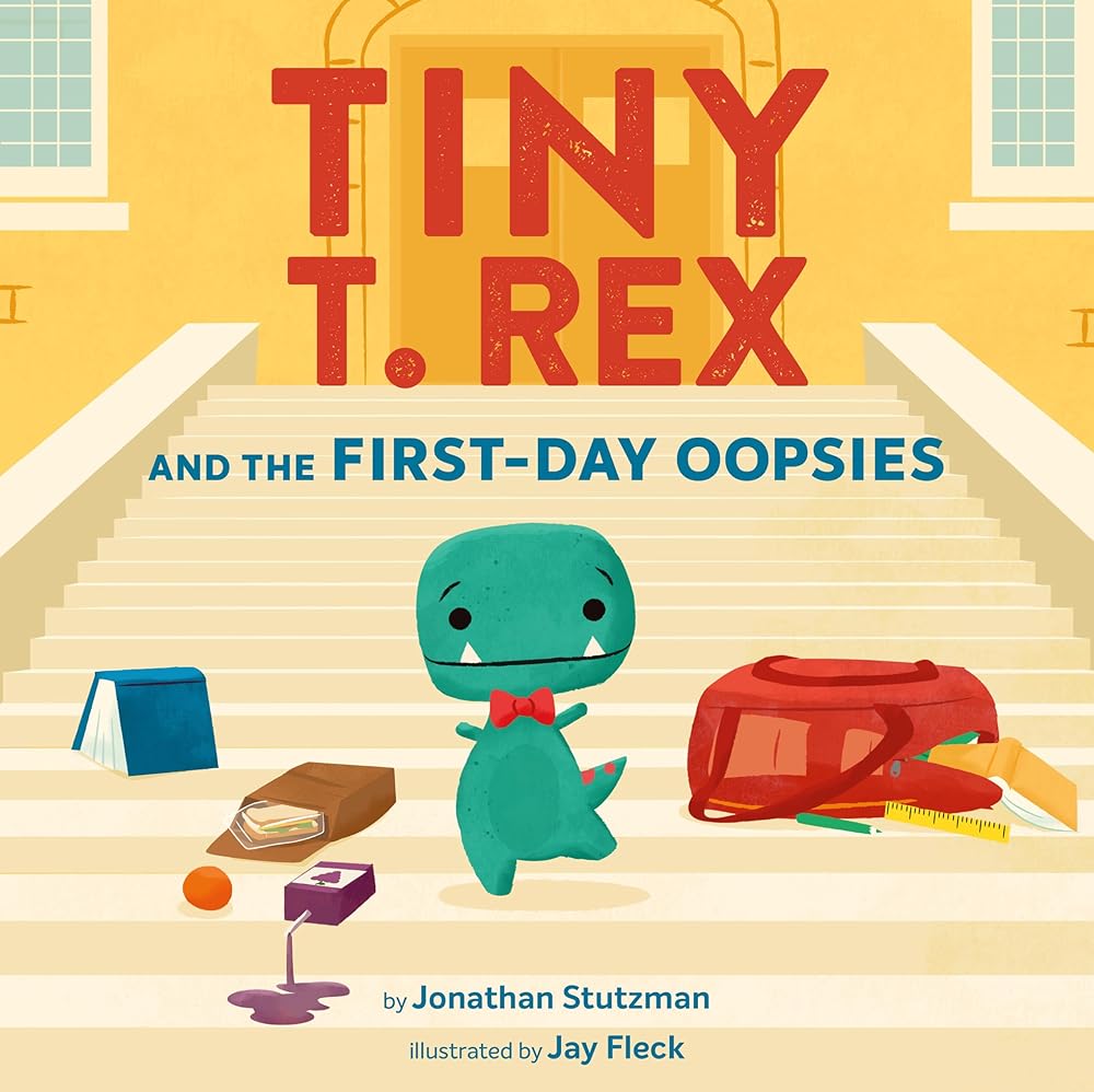 Tiny T. Rex and the First-Day Oopsies: (A Back-to-School Book) cover image