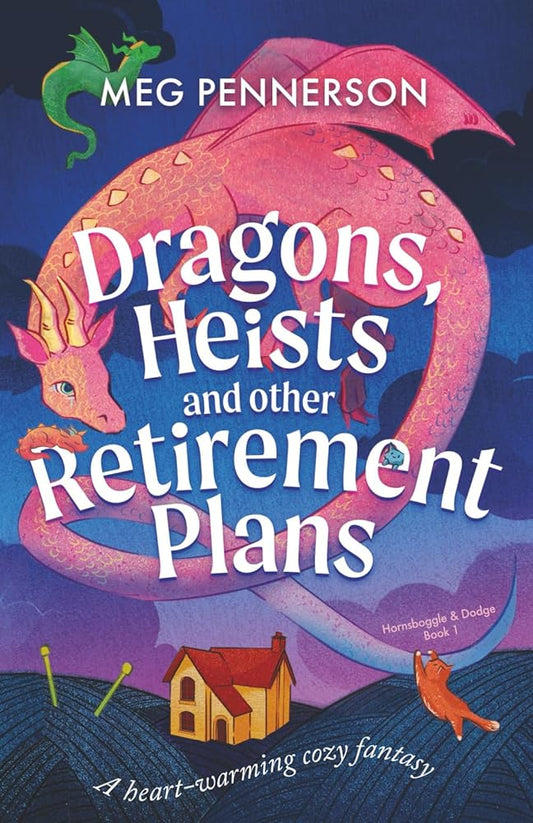 Dragons, Heists and Other Retirement Plans: A heart-warming cozy fantasy (Hornsboggle & Dodge) cover image