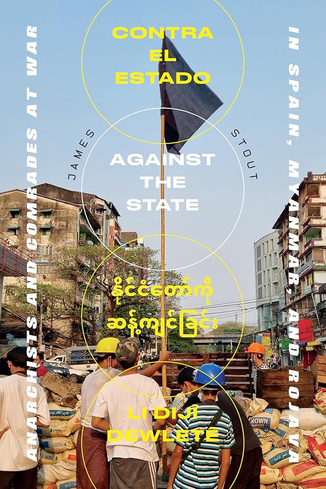 Against the State: Anarchists and Comrades at War in Spain, Myanmar, and Rojava cover image