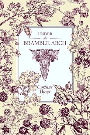 Under the Bramble Arch: A Folk Grimoire of Wayside Plant Lore and Practicum cover image