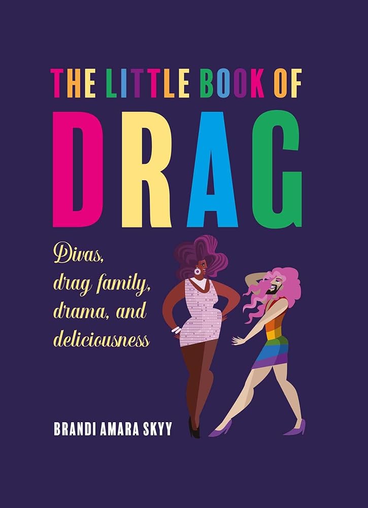 The Little Book of Drag: Divas, drag family, drama, and deliciousness cover image