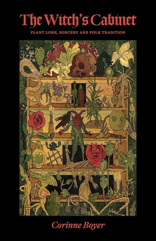 The Witch's Cabinet: Plant Lore, Sorcery and Folk Tradition cover image