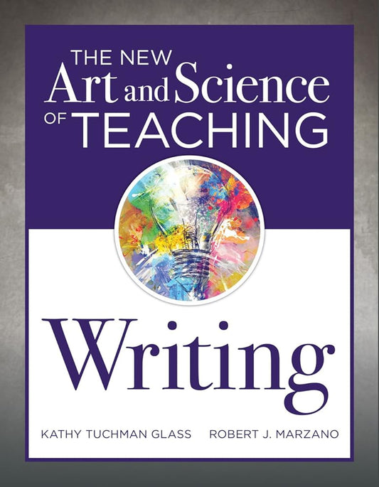 New Art and Science of Teaching Writing: (Research-Based Instructional Strategies for Teaching and Assessing Writing Skills) cover image