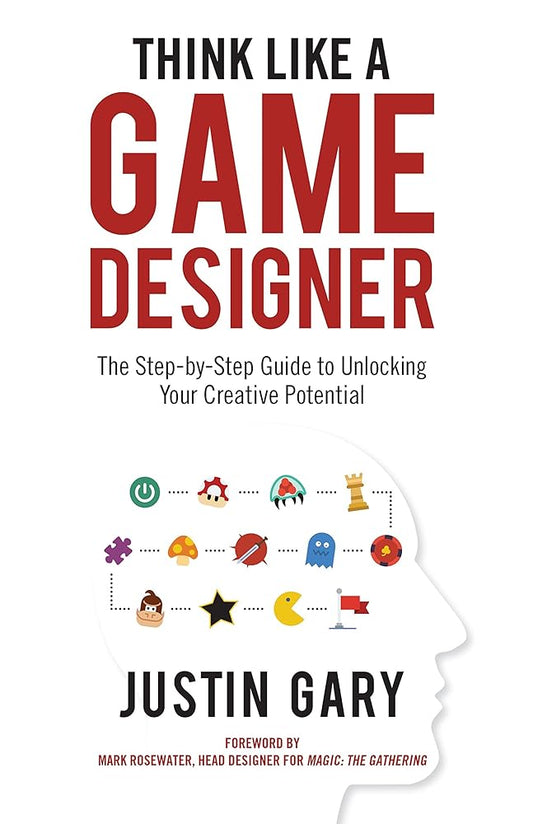 Think Like a Game Designer: The Step-by-Step Guide to Unlocking Your Creative Potential cover image