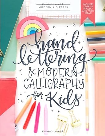 Hand Lettering and Modern Calligraphy for Kids: A Fun Step by Step Guide and Practice Workbook for Beginners and Children Ages 8 and up cover image