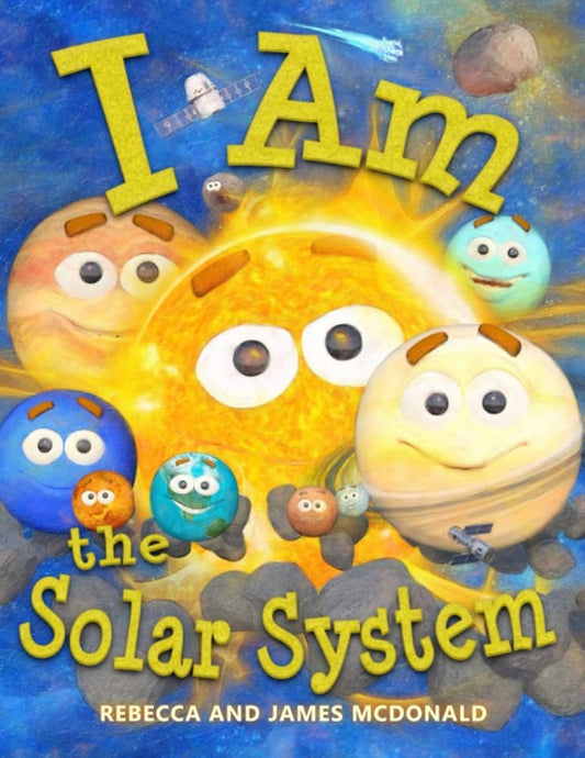 I Am the Solar System: A book about space for kids, from the sun, through the planets, to the heliosphere and into interstellar space, helping ... (I Am Learning: Educational Series for Kids) cover image