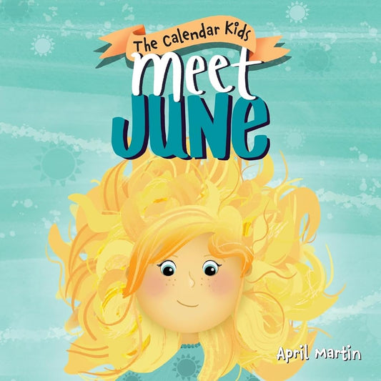 Meet June: A children's book about Father's Day, friendship, and the start of summer (The Calendar Kids®) cover image