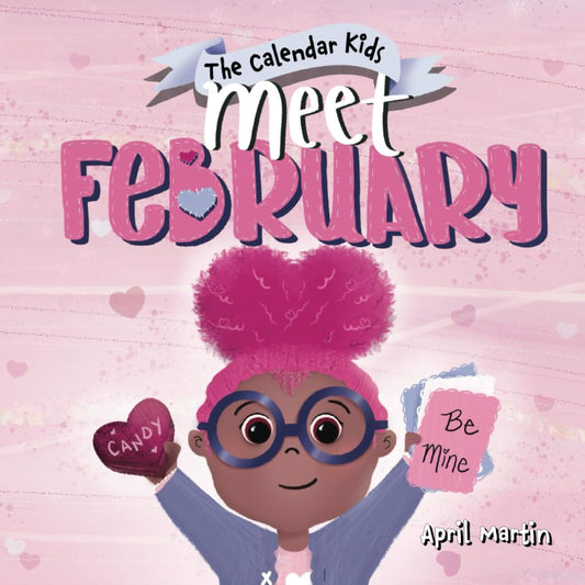 Meet February: A children's book to teach about friendship, Valentine's Day, and the month of February (The Calendar Kids®) cover image