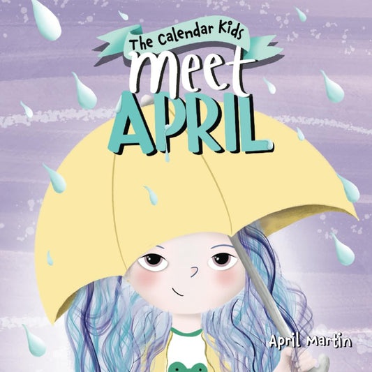 Meet April: A children's book exploring April Fools', Earth Day, and other special events throughout the month of April. (The Calendar Kids®) cover image