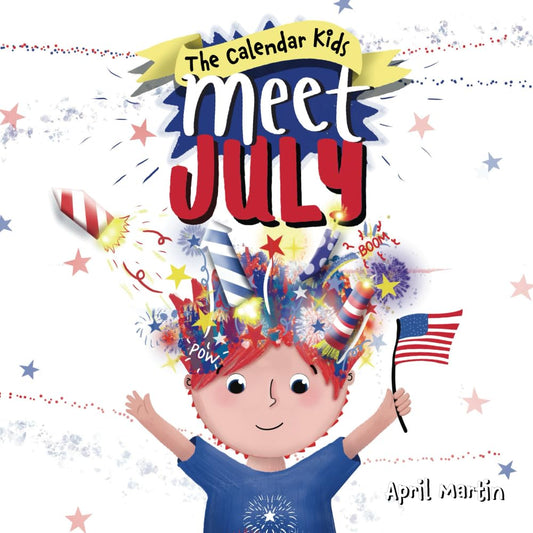Meet July: A children's book to teach about the Fourth of July, friendship, and summer fun! (The Calendar Kids®) cover image