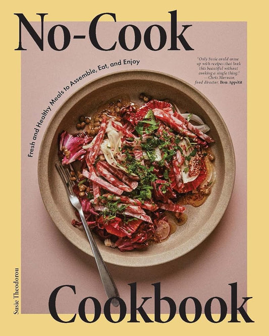 No-Cook Cookbook: Fresh and Healthy Meals to Assemble, Eat, and Enjoy cover image