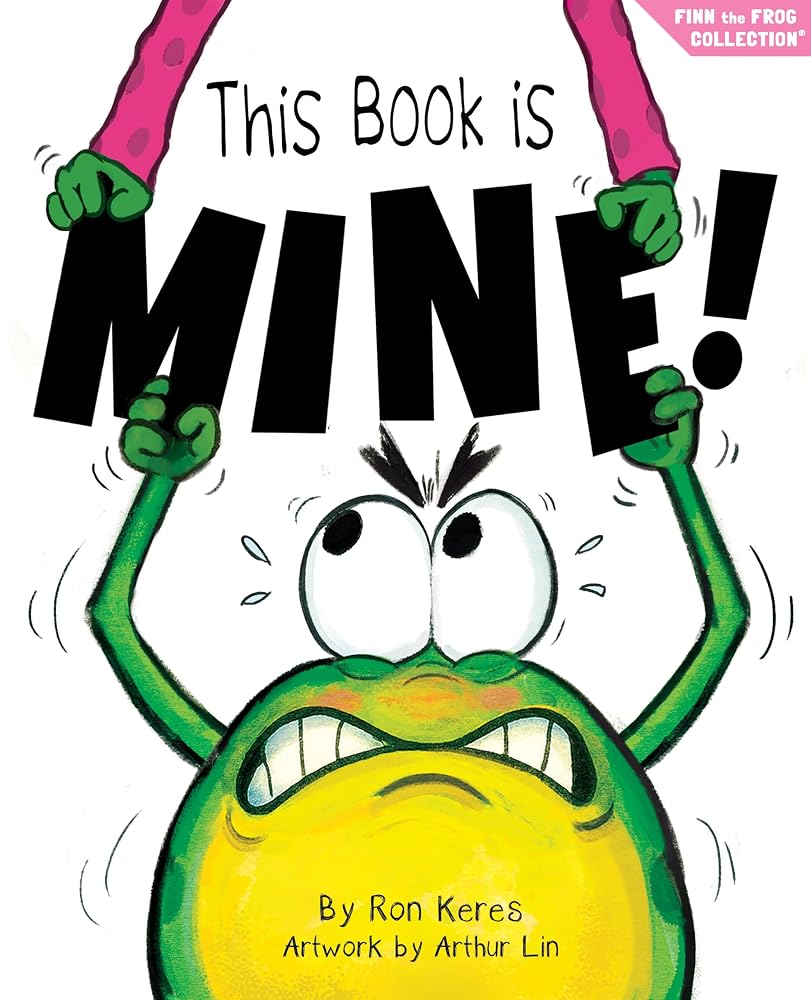 This Book Is Mine!: A Funny Interactive Picture Book About Sharing and Forgiveness (Finn the Frog Collection®) cover image