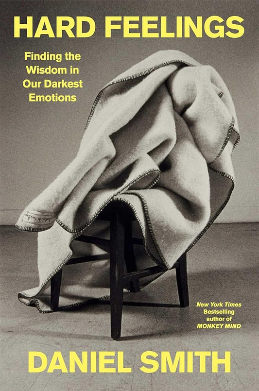 Hard Feelings: Finding the Wisdom in Our Darkest Emotions cover image