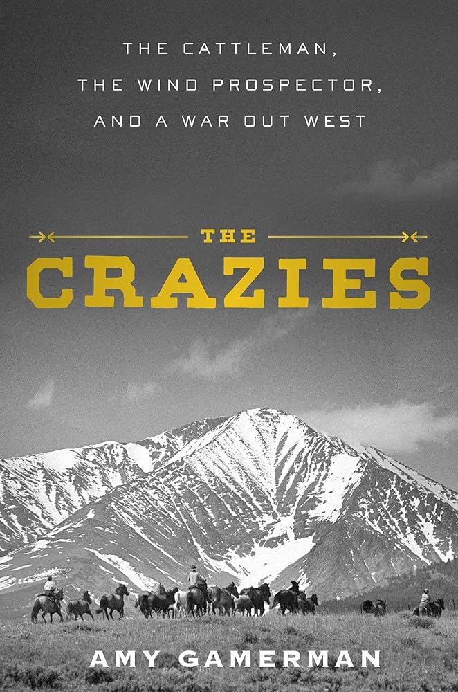 The Crazies: The Cattleman, the Wind Prospector, and a War Out West cover image
