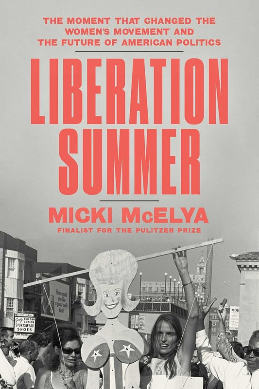 Liberation Summer: The Moment That Changed the Women's Movement and the Future of American Politics cover image