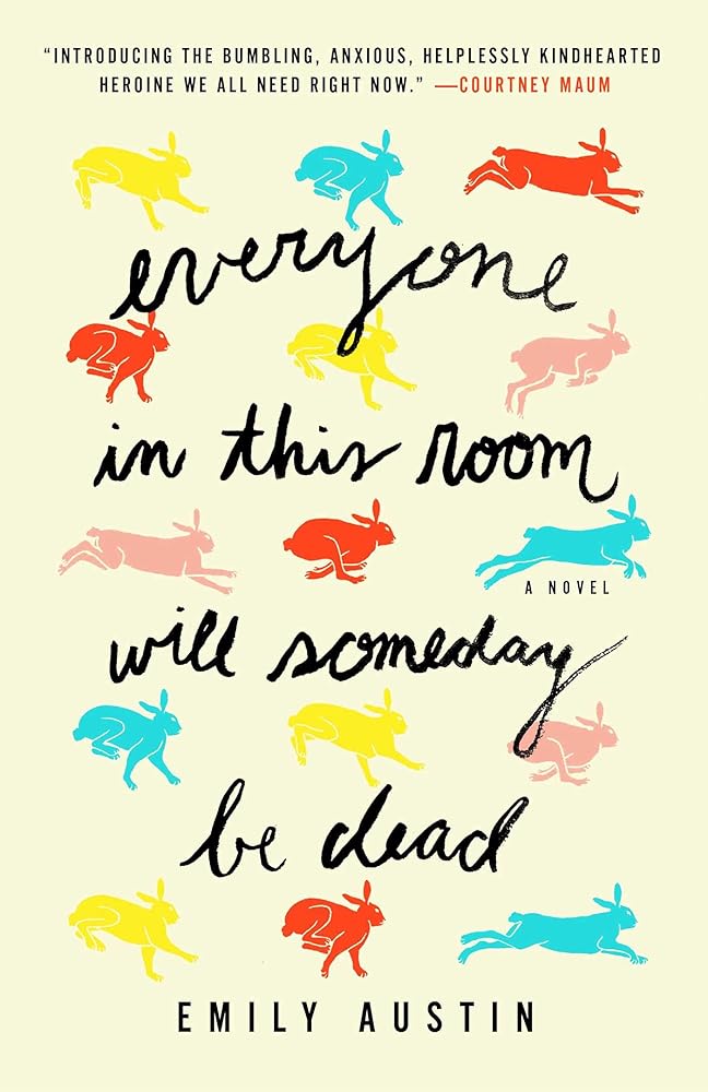 Everyone in This Room Will Someday Be Dead: A Novel cover image