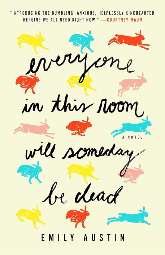 Everyone in This Room Will Someday Be Dead: A Novel cover image
