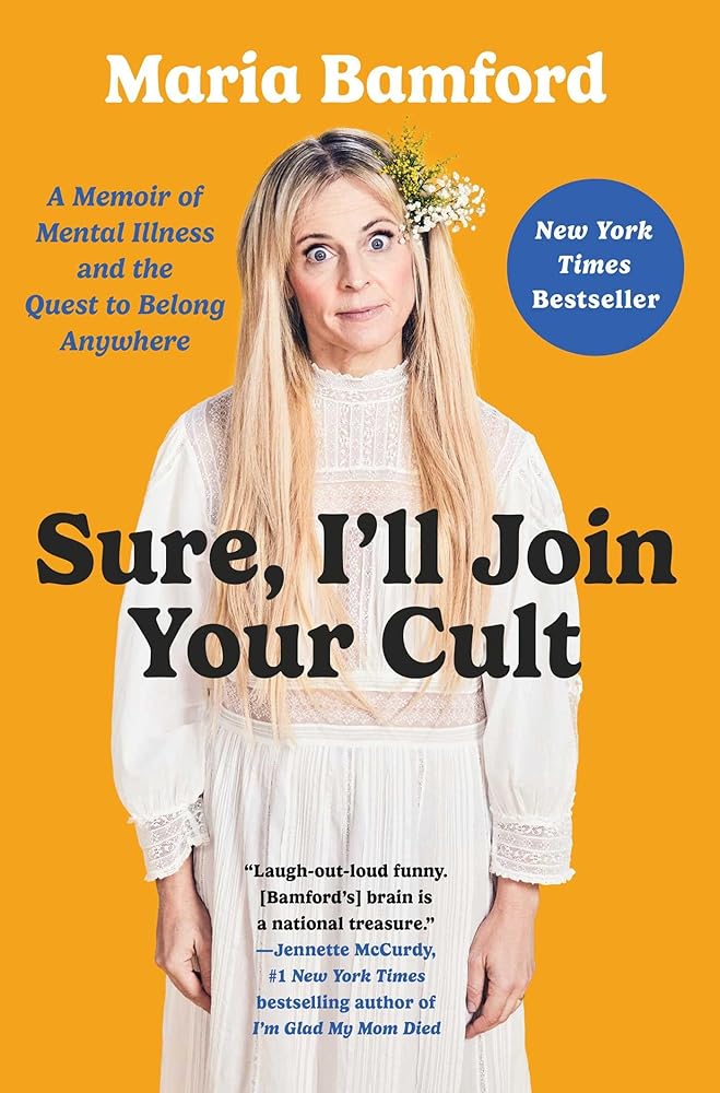 Sure, I'll Join Your Cult: A Memoir of Mental Illness and the Quest to Belong Anywhere cover image