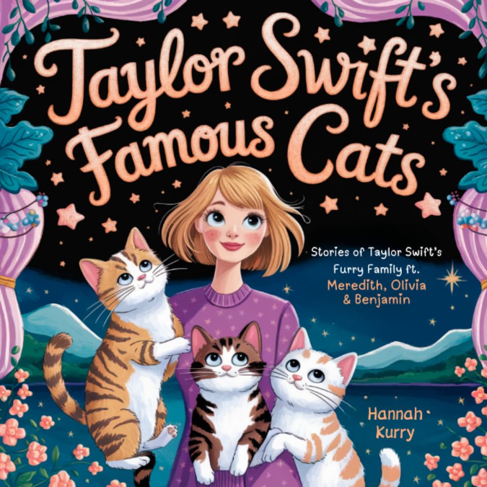 Taylor Swift’s Famous Cats: Stories of Taylor Swift’s Furry Family Featuring Meredith, Olivia & Benjamin (Swiftie Must Reads) cover image