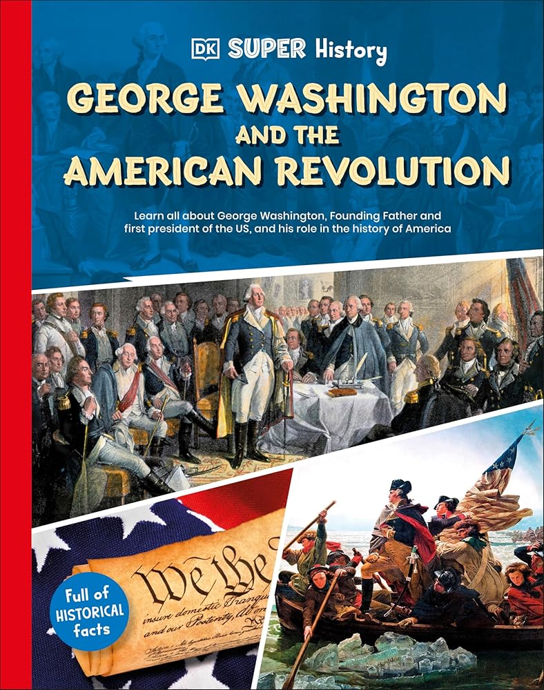 DK Super History George Washington and the American Revolution cover image