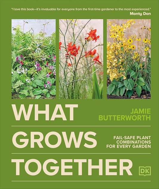 What Grows Together: Fail-Safe Plant Combinations for Every Garden cover image