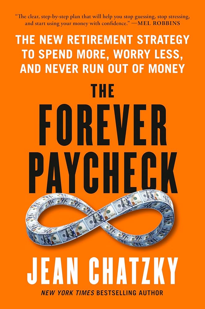 The Forever Paycheck: The New Retirement Strategy to Spend More, Worry Less, and Never Run Out of Money cover image