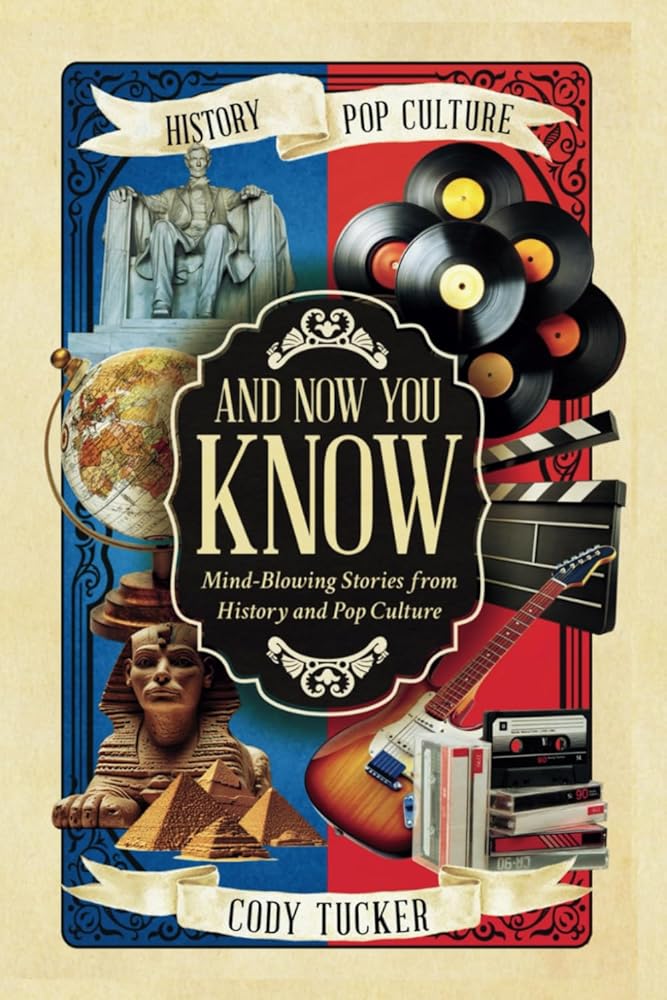 And Now You Know: Mind-Blowing Stories from History and Pop Culture cover image