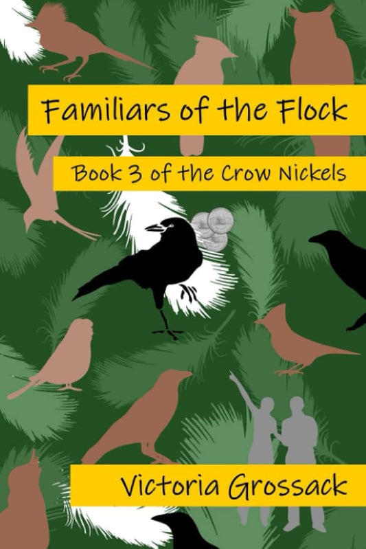 Familiars of the Flock: Book 3 of the Crow Nickels cover image