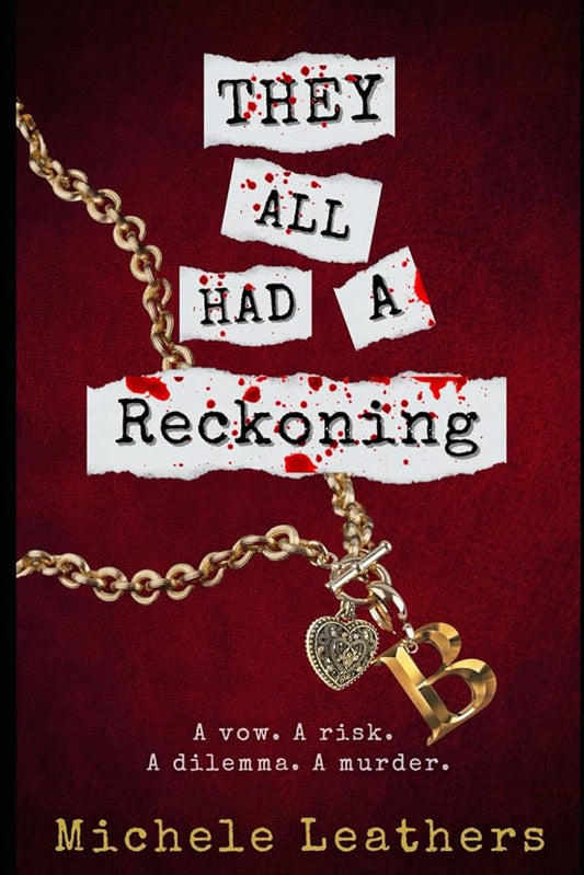 They All Had A Reckoning: A vow. A risk. A dilemma. A murder. (They All Had A Reason.) cover image