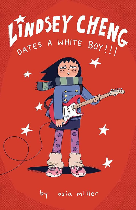 Lindsey Cheng Dates a White Boy!!!: A Graphic Novel cover image