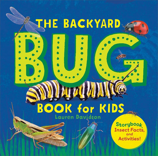 The Backyard Bug Book for Kids: Storybook, Insect Facts, and Activities (Little Scientists Learn) cover image