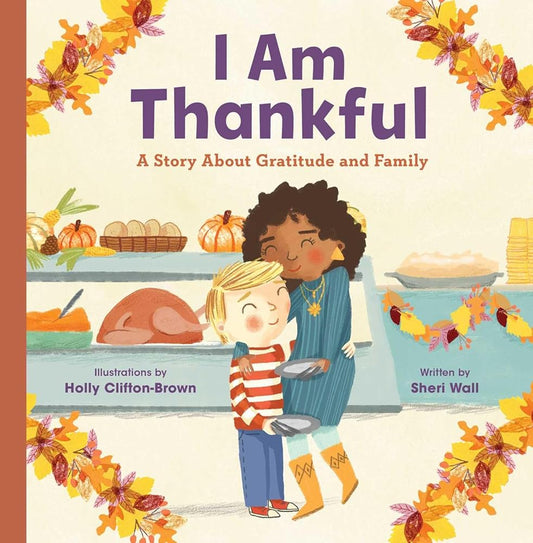 I Am Thankful: A Story About Gratitude and Family cover image