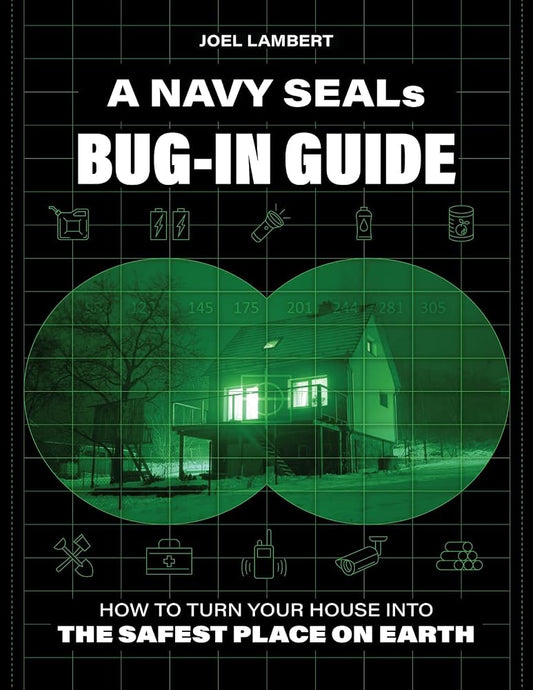 A Navy SEAL's Bug-In Guide: How to Turn Your House into the Safest Place on Earth cover image