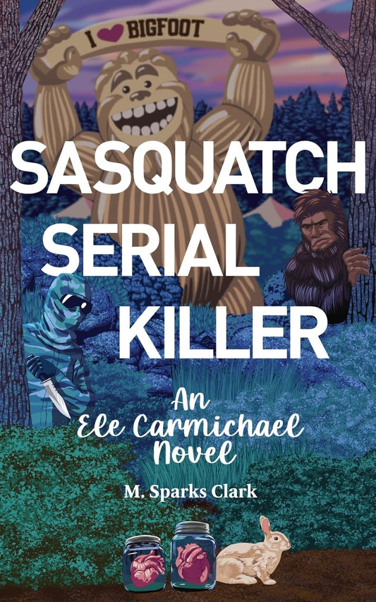 Sasquatch Serial Killer (An Ele Carmichael Novel)