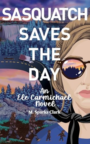 Sasquatch Saves the Day (An Ele Carmichael Novel)
