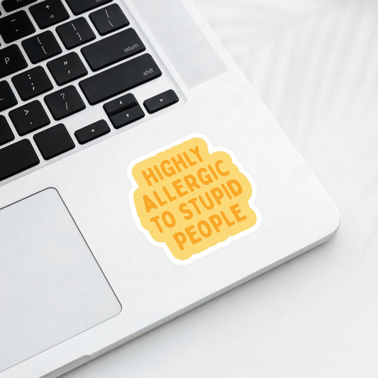 Funny Stickers - Highly Allergic to Stupid People