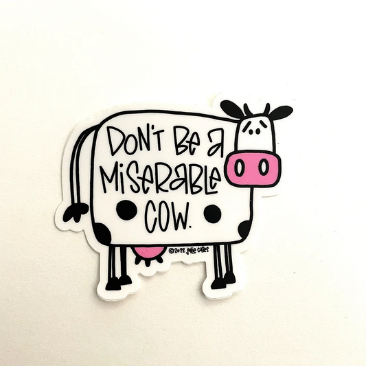 Don't be a miserable Cow