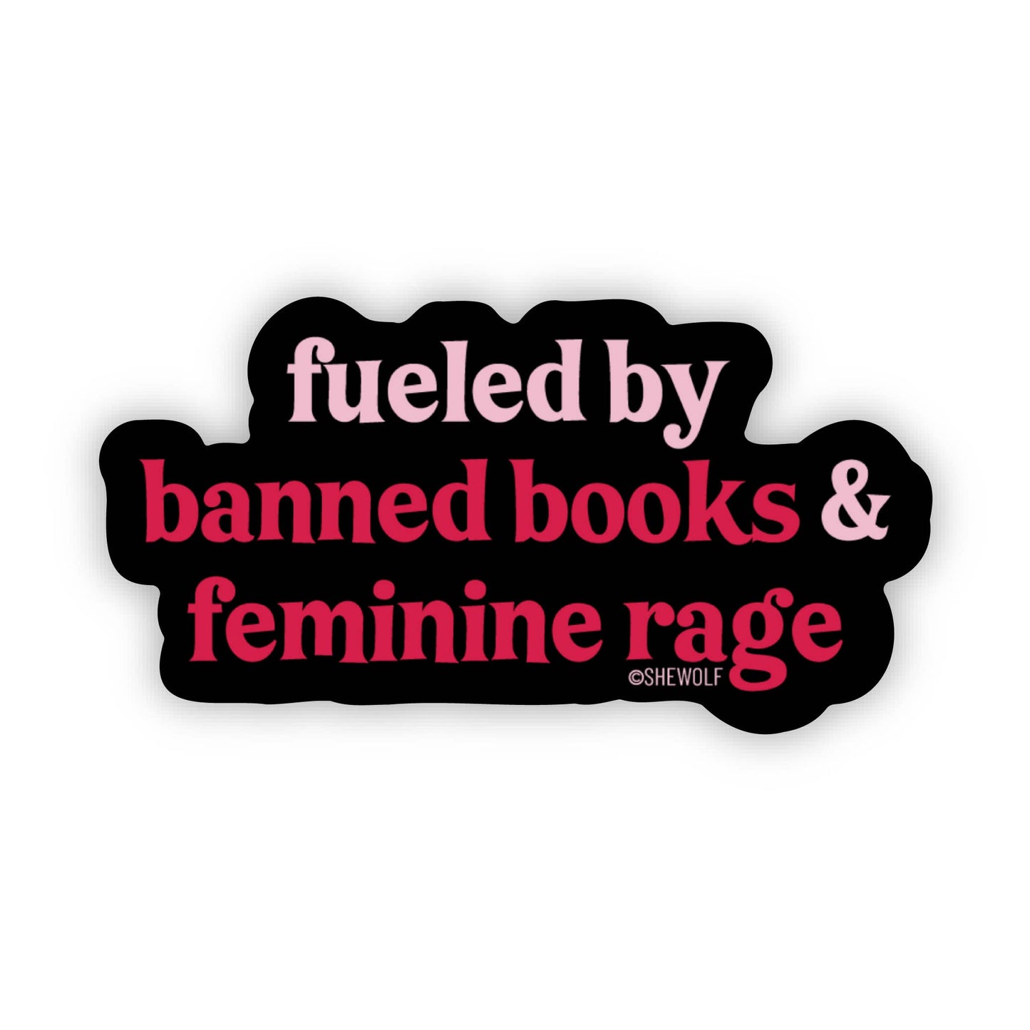 Sticker: Fueled by Banned Books & Female Rage - Bold & Fun