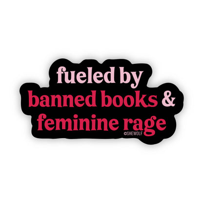 Sticker: Fueled by Banned Books & Female Rage - Bold & Fun