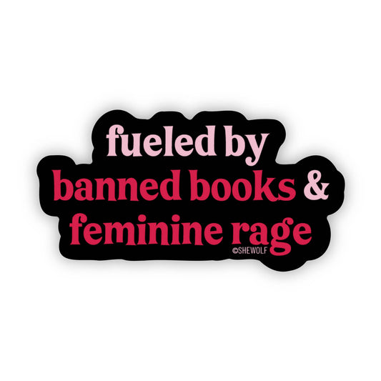 Sticker: Fueled by Banned Books & Female Rage - Bold & Fun