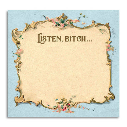 Listen Bitch... - Funny Sarcastic Sticky Note Pad