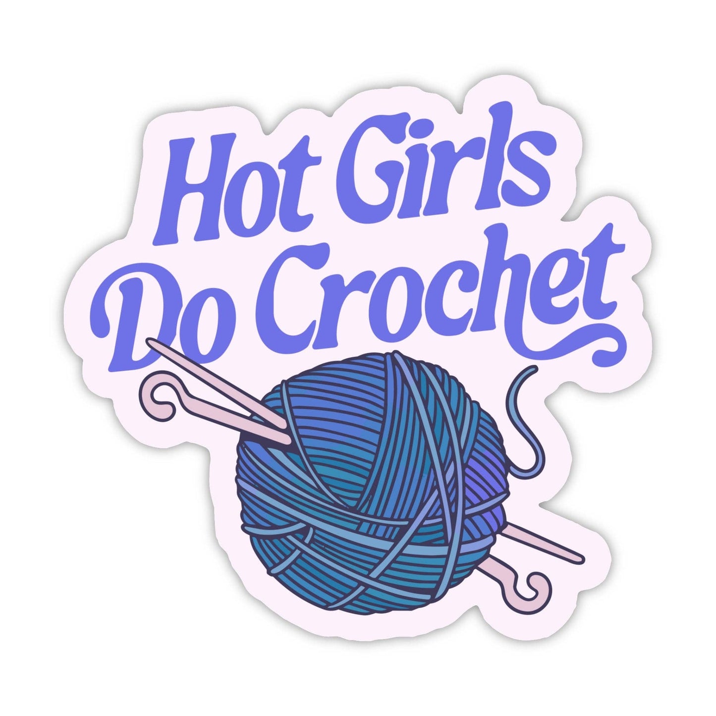 "Hot girls do crochet" Crochet Hobby Sticker