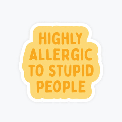 Funny Stickers - Highly Allergic to Stupid People