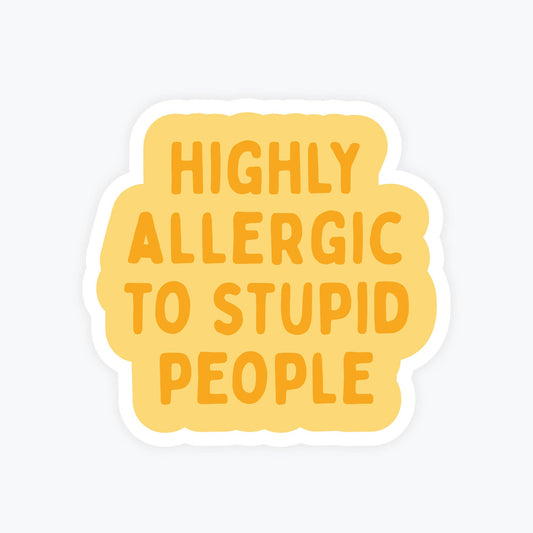 Funny Stickers - Highly Allergic to Stupid People